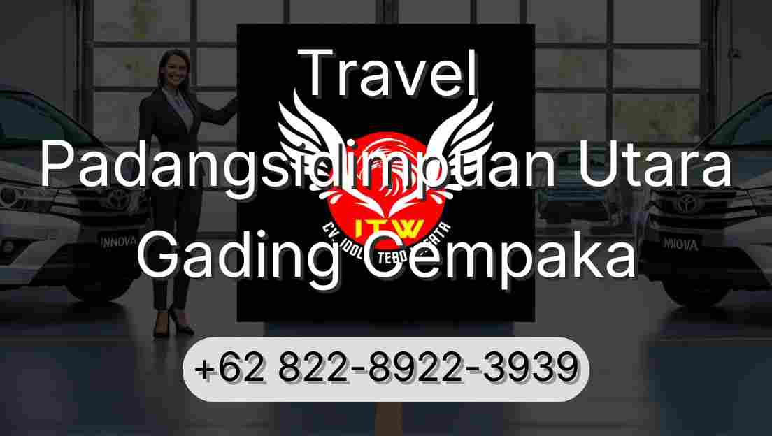 Travel Padangsidimpuan Utara Gading Cempaka