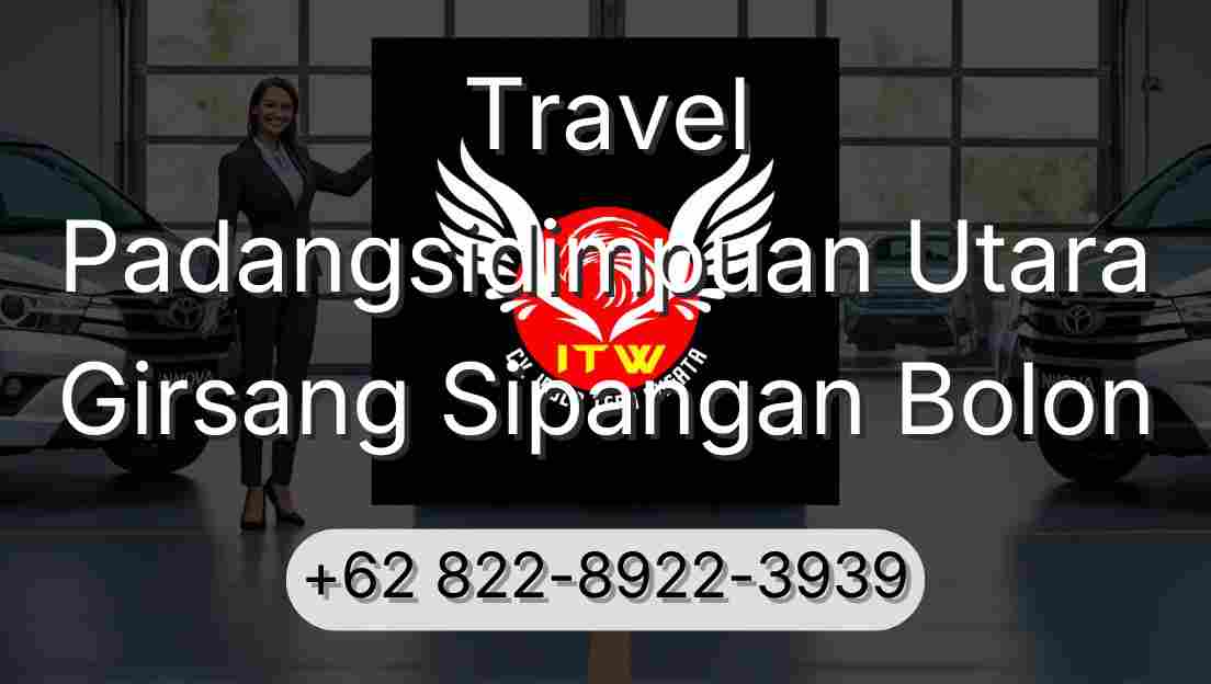 Travel Padangsidimpuan Utara Girsang Sipangan Bolon