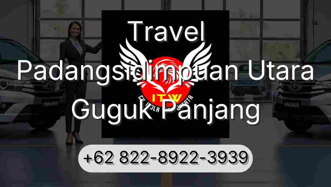Travel Padangsidimpuan Utara Guguk Panjang