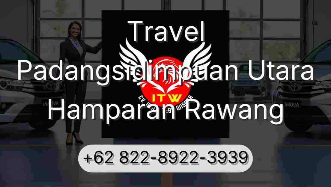 Travel Padangsidimpuan Utara Hamparan Rawang