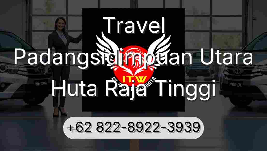 Travel Padangsidimpuan Utara Huta Raja Tinggi