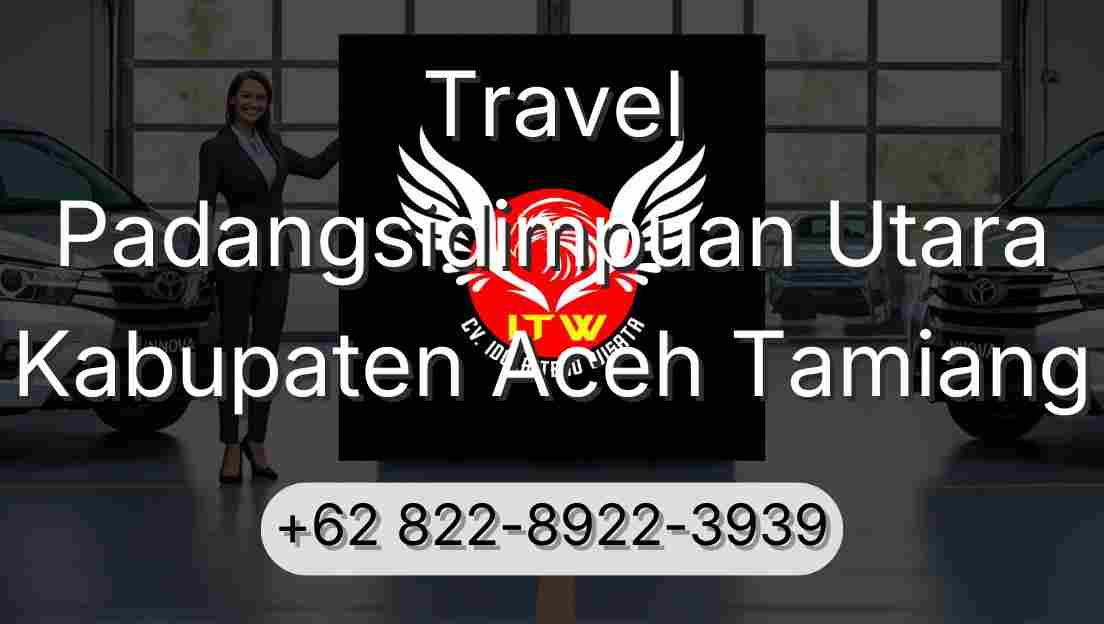 Travel Padangsidimpuan Utara Kabupaten Aceh Tamiang