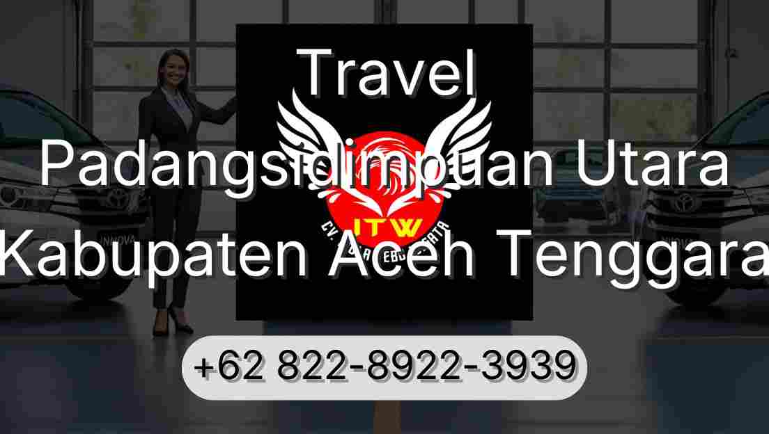 Travel Padangsidimpuan Utara Kabupaten Aceh Tenggara