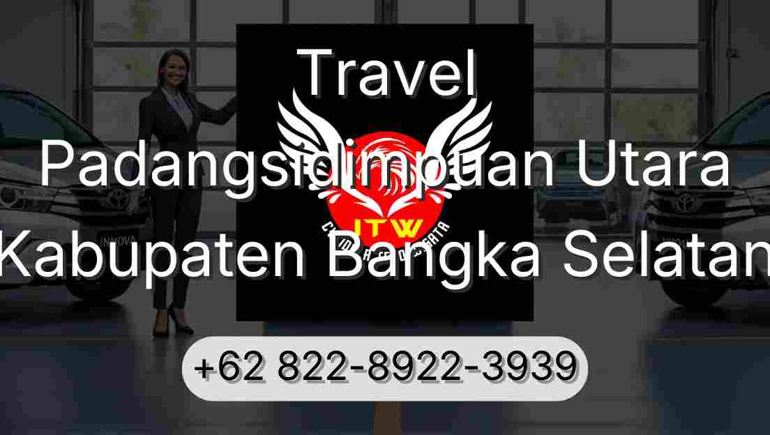 Travel Padangsidimpuan Utara Kabupaten Bangka Selatan