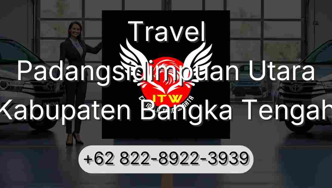 Travel Padangsidimpuan Utara Kabupaten Bangka Tengah