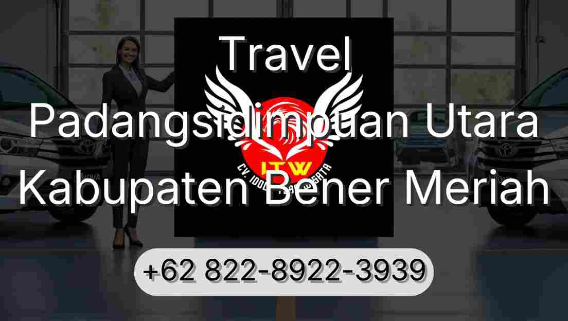 Travel Padangsidimpuan Utara Kabupaten Bener Meriah