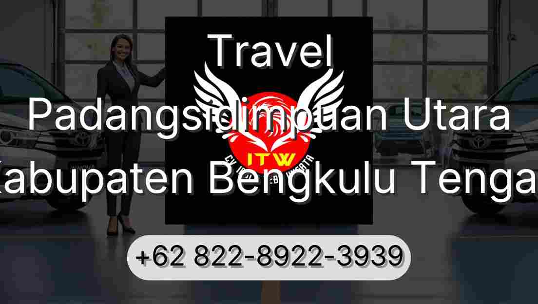 Travel Padangsidimpuan Utara Kabupaten Bengkulu Tengah