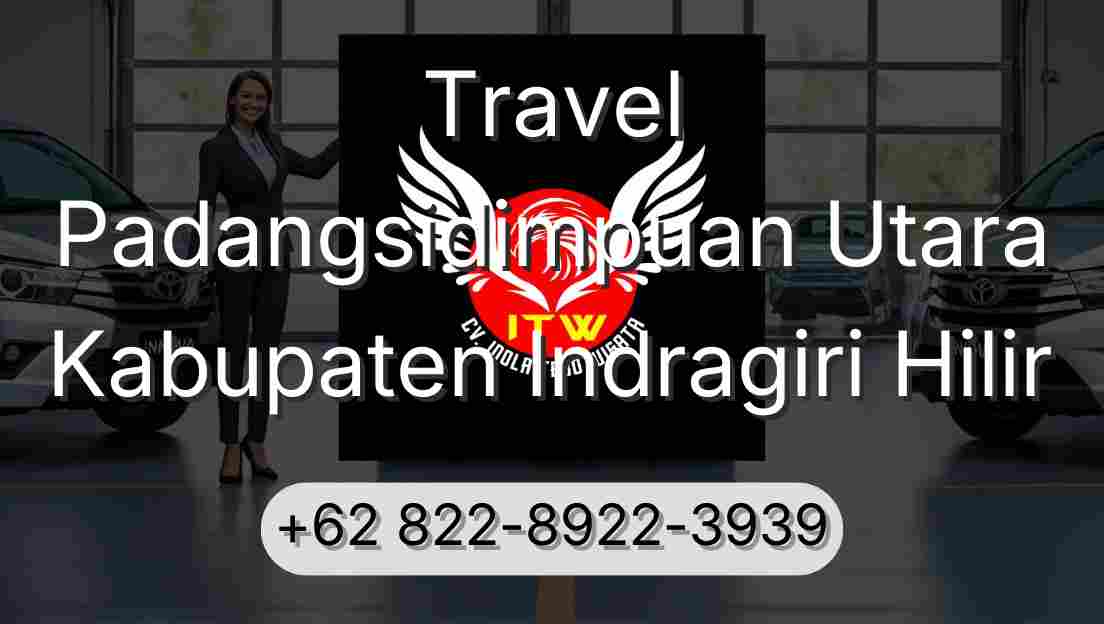 Travel Padangsidimpuan Utara Kabupaten Indragiri Hilir