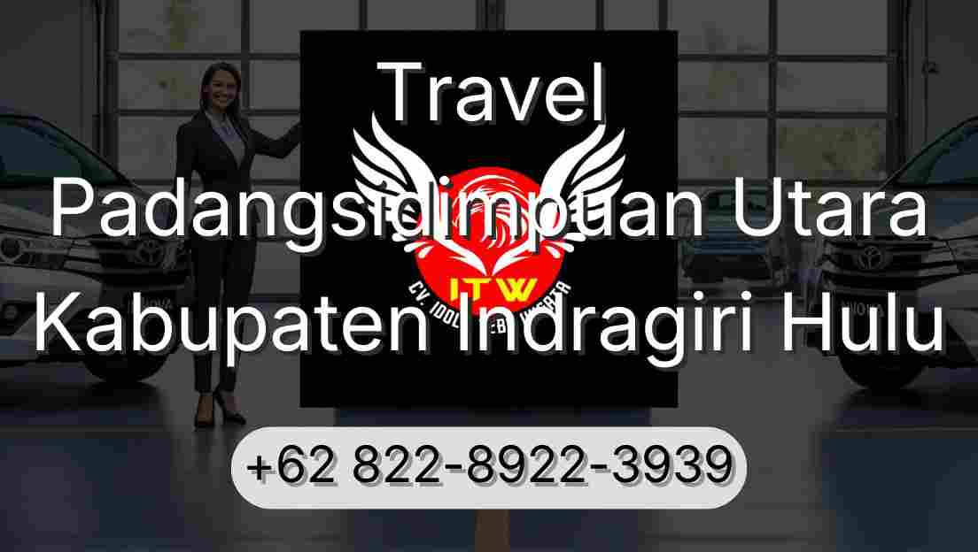 Travel Padangsidimpuan Utara Kabupaten Indragiri Hulu