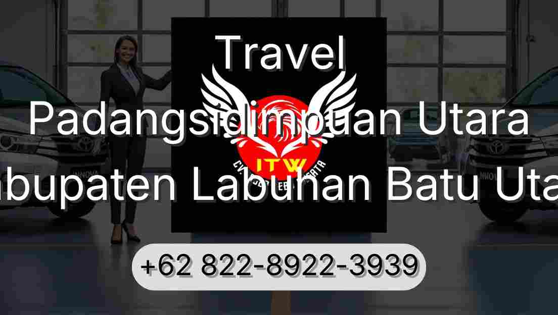 Travel Padangsidimpuan Utara Kabupaten Labuhan Batu Utara