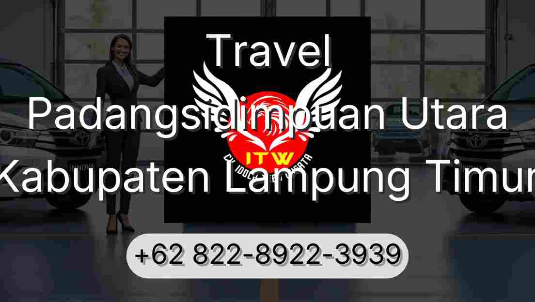Travel Padangsidimpuan Utara Kabupaten Lampung Timur