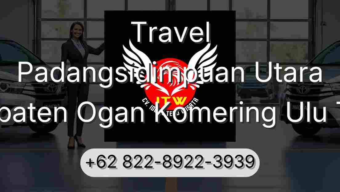Travel Padangsidimpuan Utara Kabupaten Ogan Komering Ulu Timur