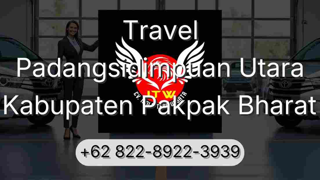 Travel Padangsidimpuan Utara Kabupaten Pakpak Bharat