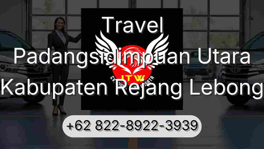 Travel Padangsidimpuan Utara Kabupaten Rejang Lebong