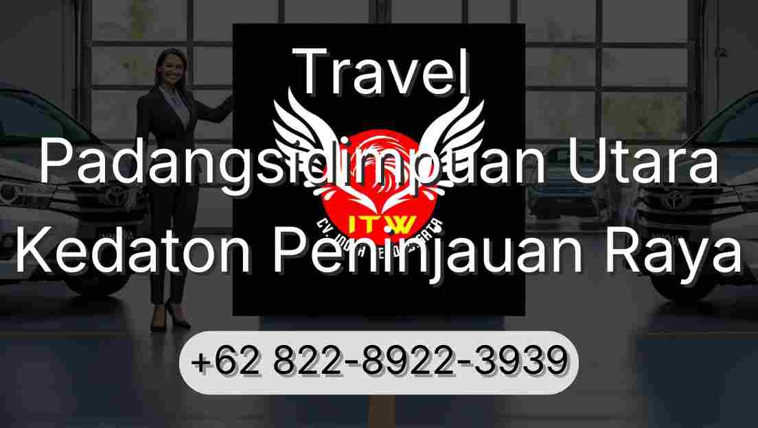 Travel Padangsidimpuan Utara Kedaton Peninjauan Raya