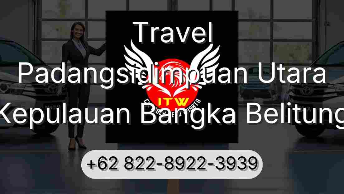 Travel Padangsidimpuan Utara Kepulauan Bangka Belitung
