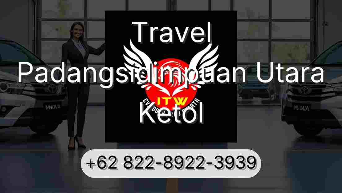 Travel Padangsidimpuan Utara Ketol