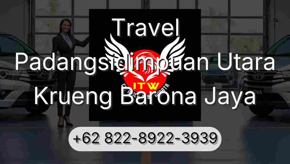 Travel Padangsidimpuan Utara Krueng Barona Jaya