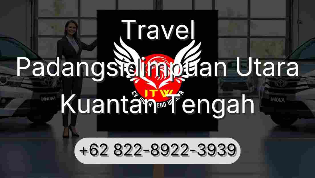 Travel Padangsidimpuan Utara Kuantan Tengah