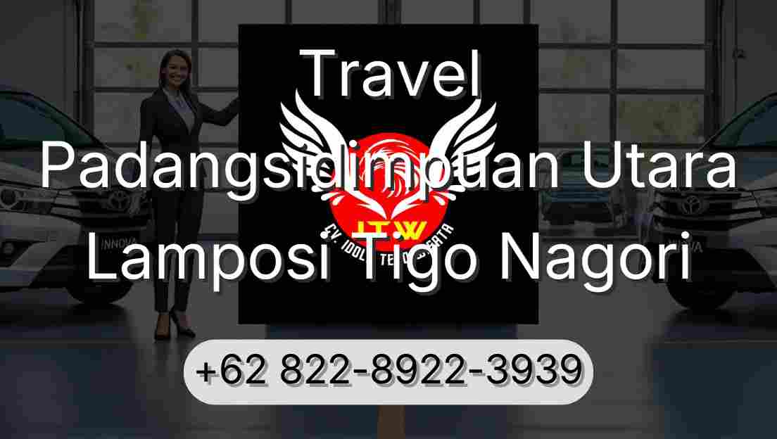 Travel Padangsidimpuan Utara Lamposi Tigo Nagori