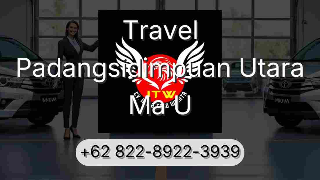 Travel Padangsidimpuan Utara Ma U