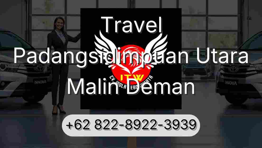 Travel Padangsidimpuan Utara Malin Deman