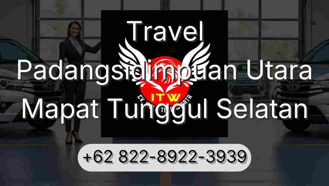 Travel Padangsidimpuan Utara Mapat Tunggul Selatan