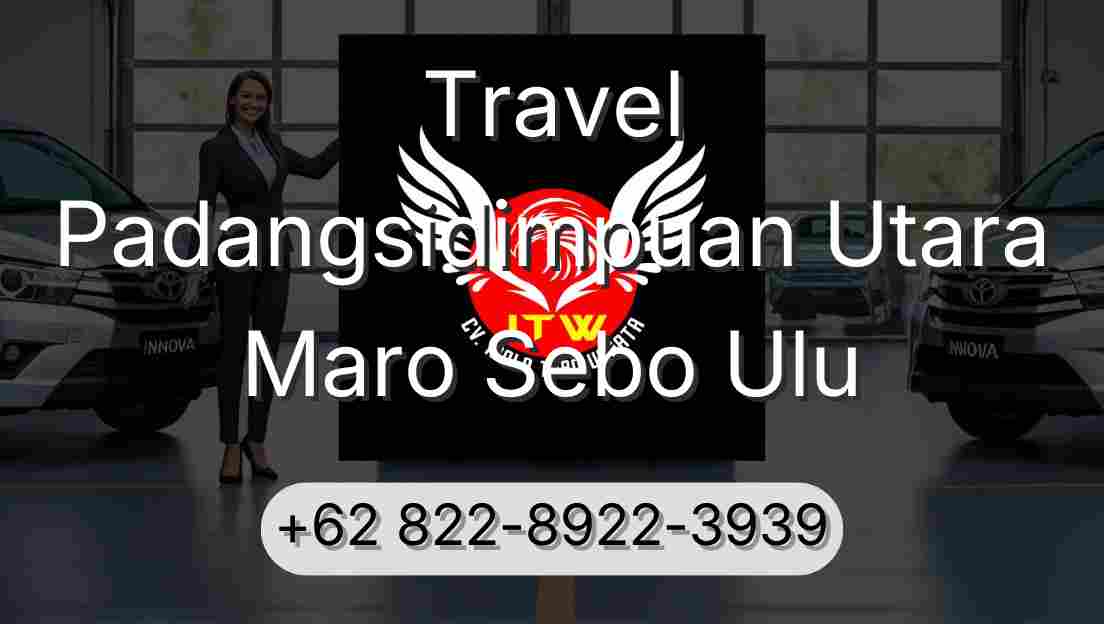 Travel Padangsidimpuan Utara Maro Sebo Ulu