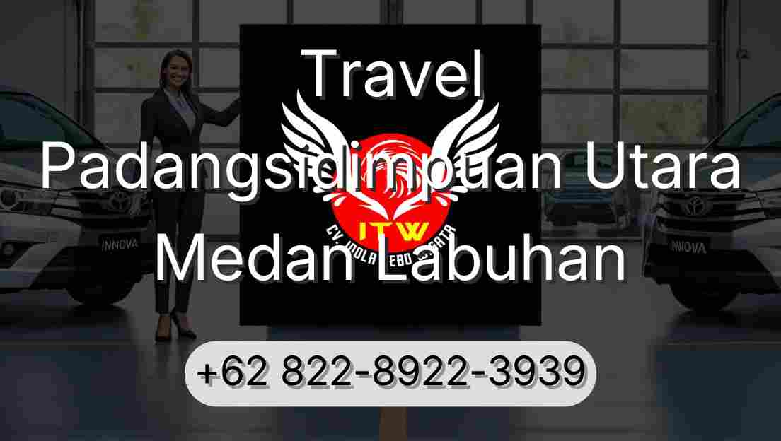 Travel Padangsidimpuan Utara Medan Labuhan