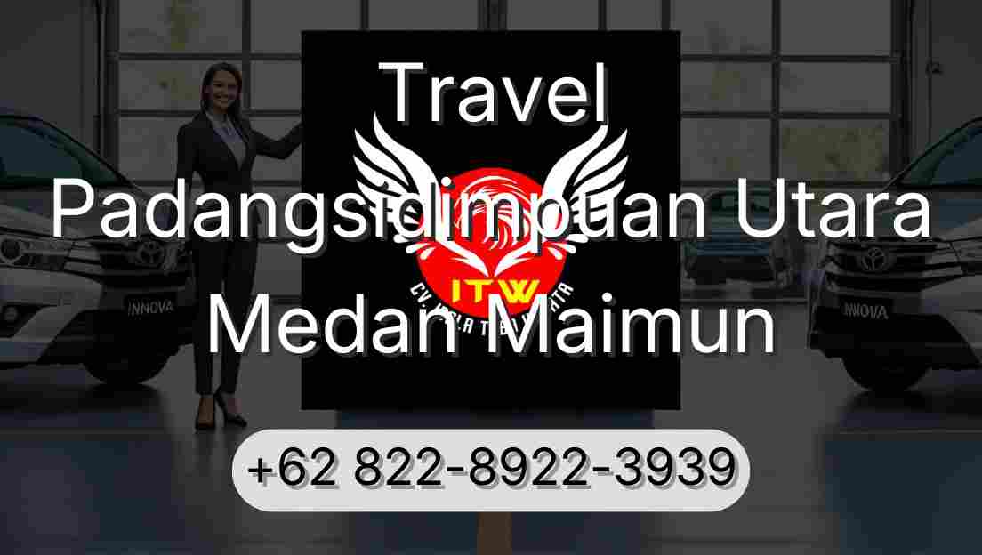 Travel Padangsidimpuan Utara Medan Maimun