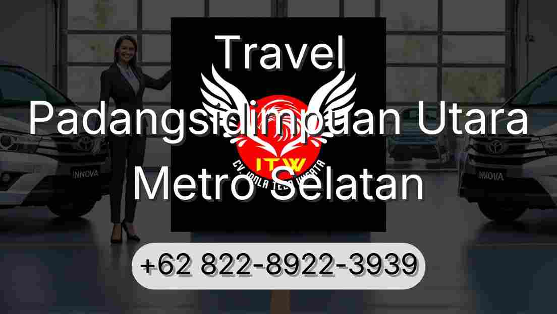 Travel Padangsidimpuan Utara Metro Selatan