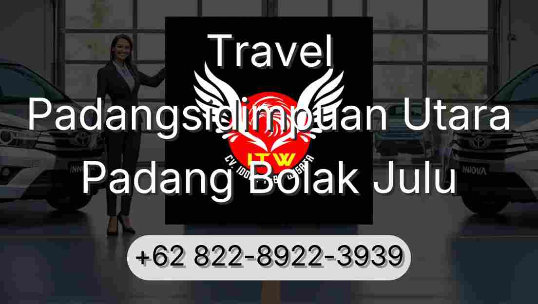 Travel Padangsidimpuan Utara Padang Bolak Julu