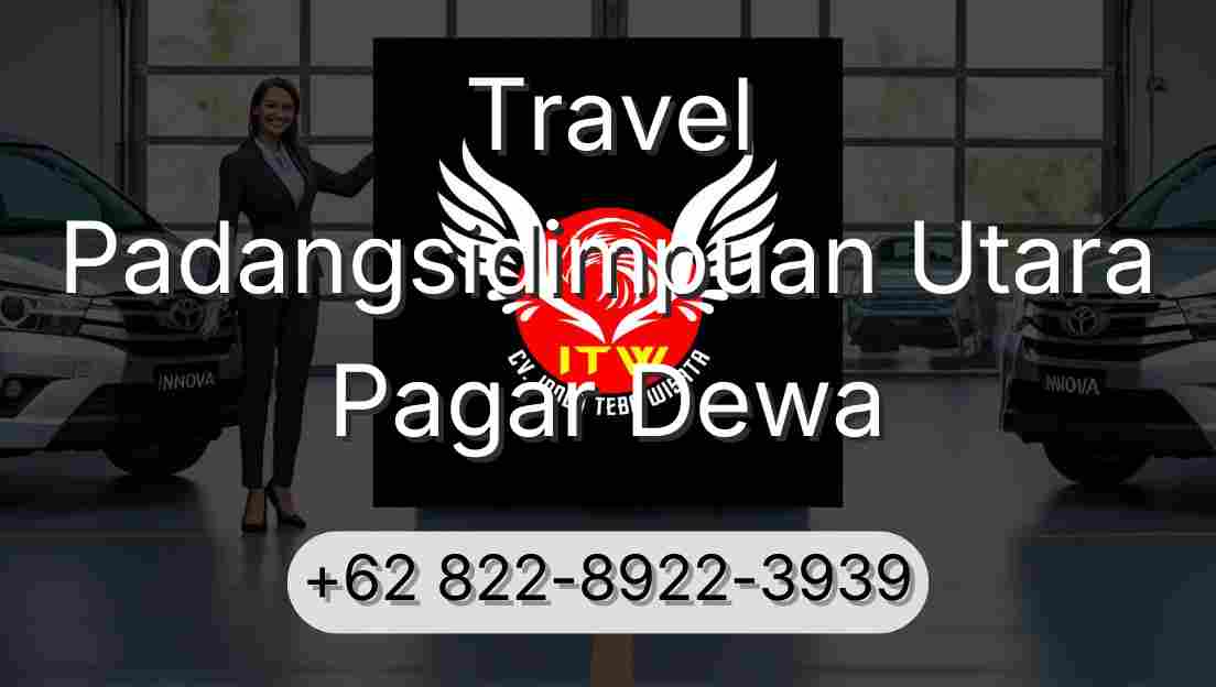 Travel Padangsidimpuan Utara Pagar Dewa