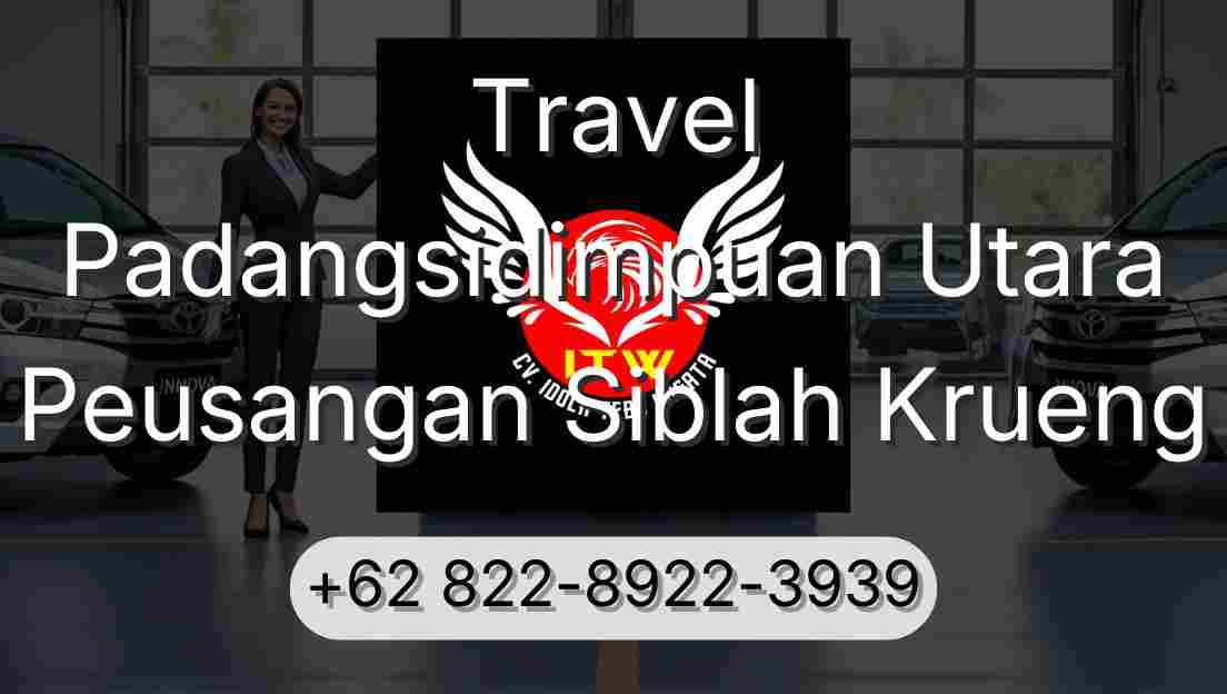 Travel Padangsidimpuan Utara Peusangan Siblah Krueng