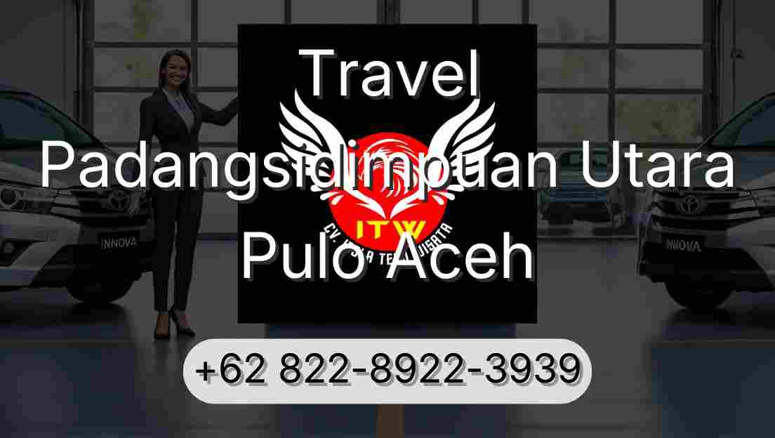 Travel Padangsidimpuan Utara Pulo Aceh