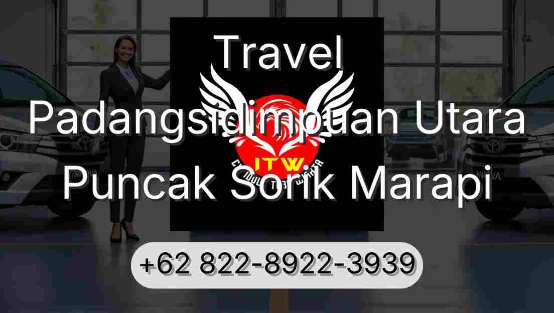 Travel Padangsidimpuan Utara Puncak Sorik Marapi