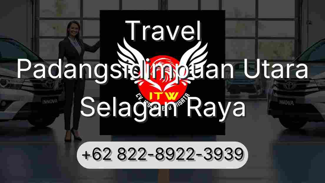 Travel Padangsidimpuan Utara Selagan Raya