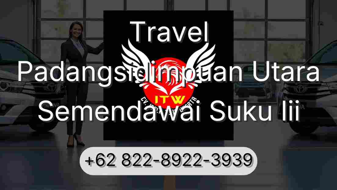 Travel Padangsidimpuan Utara Semendawai Suku Iii