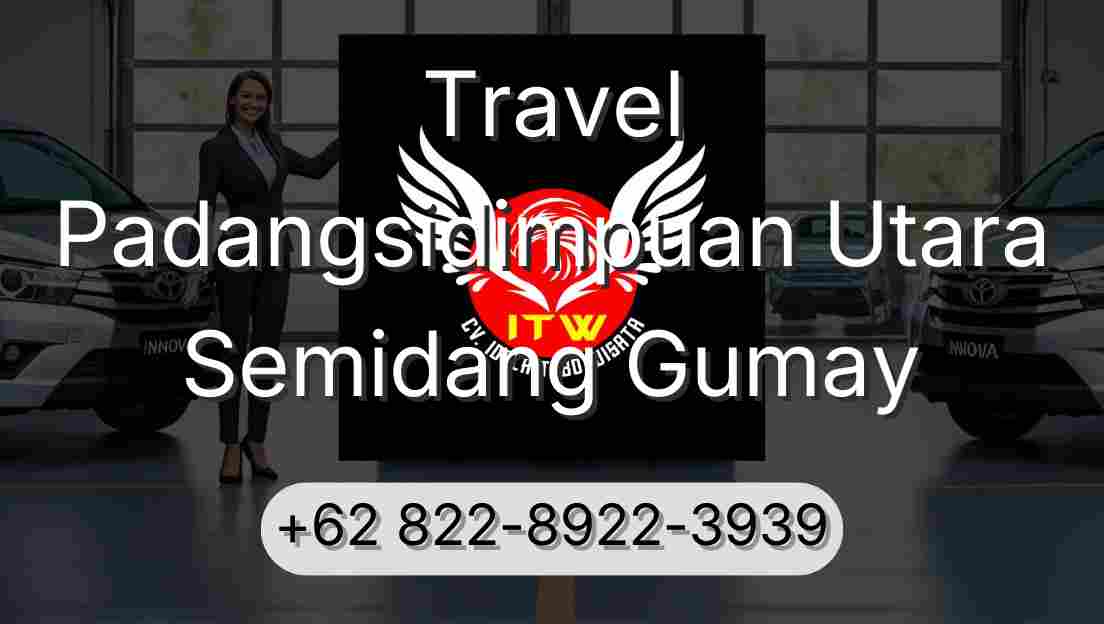 Travel Padangsidimpuan Utara Semidang Gumay