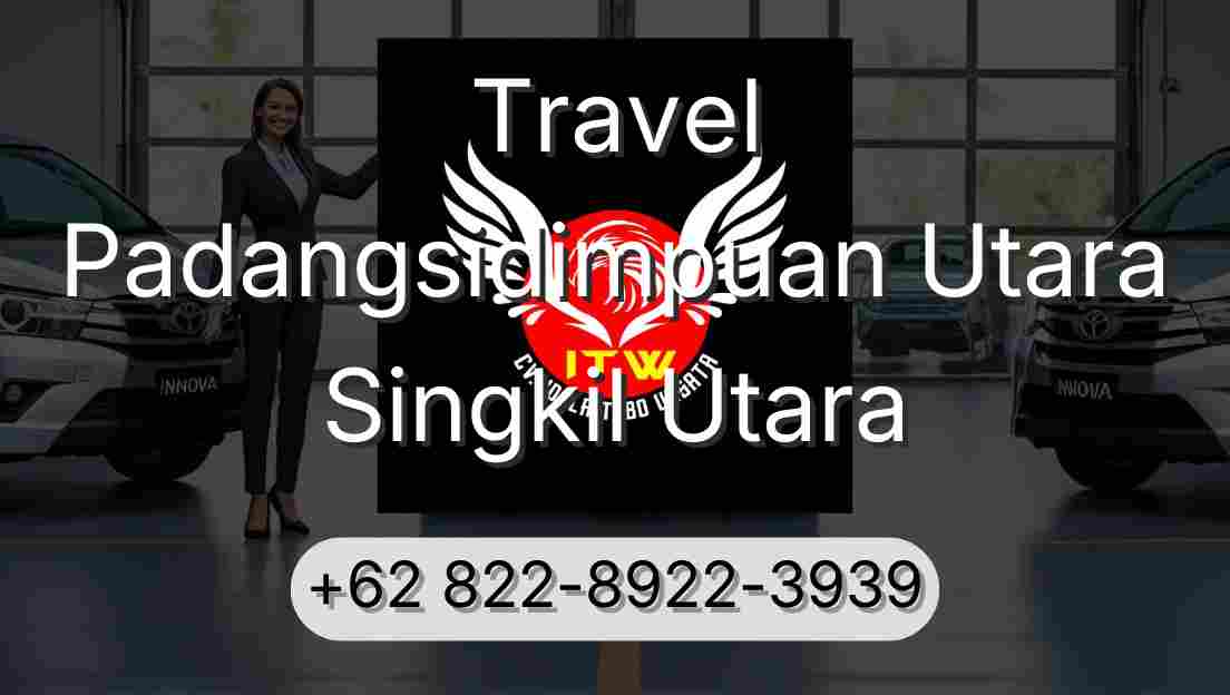 Travel Padangsidimpuan Utara Singkil Utara