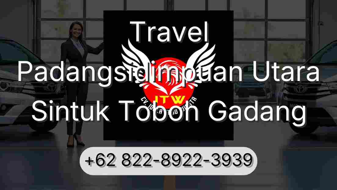 Travel Padangsidimpuan Utara Sintuk Toboh Gadang