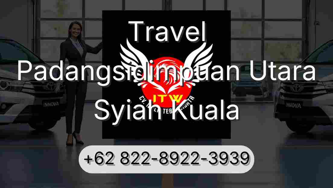 Travel Padangsidimpuan Utara Syiah Kuala