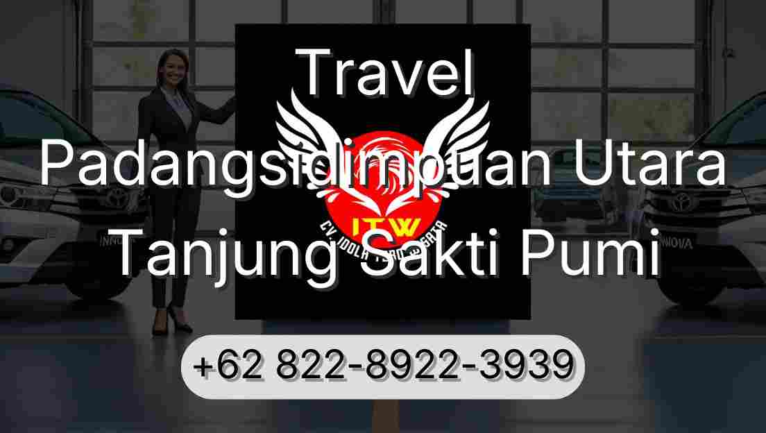 Travel Padangsidimpuan Utara Tanjung Sakti Pumi