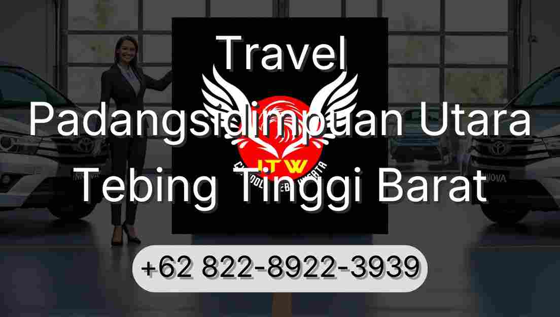 Travel Padangsidimpuan Utara Tebing Tinggi Barat