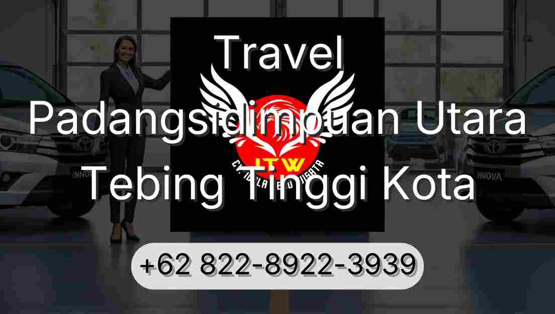 Travel Padangsidimpuan Utara Tebing Tinggi Kota
