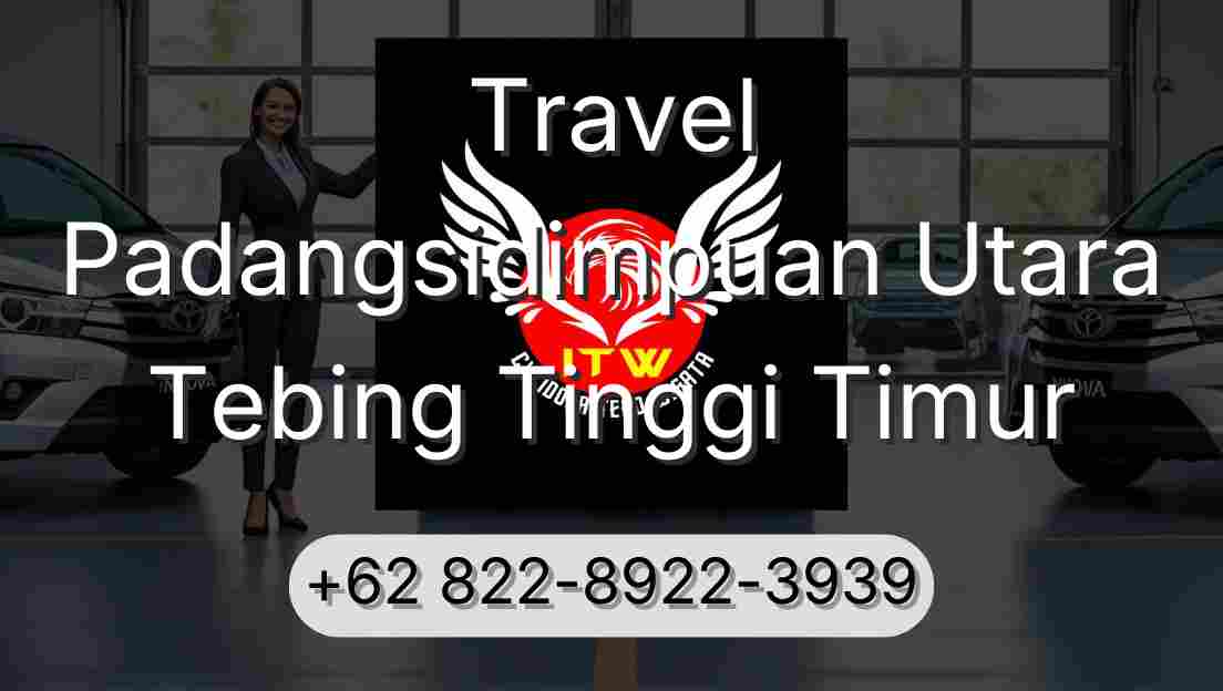 Travel Padangsidimpuan Utara Tebing Tinggi Timur
