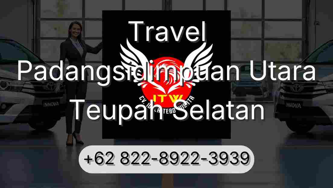 Travel Padangsidimpuan Utara Teupah Selatan