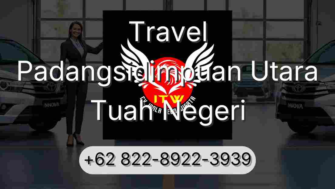 Travel Padangsidimpuan Utara Tuah Negeri