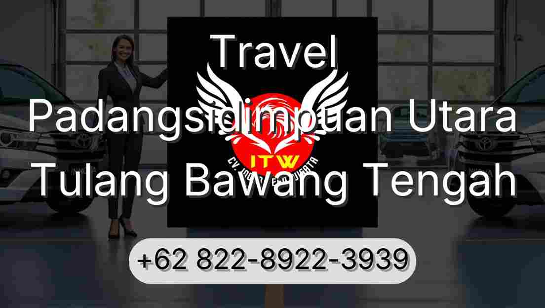 Travel Padangsidimpuan Utara Tulang Bawang Tengah