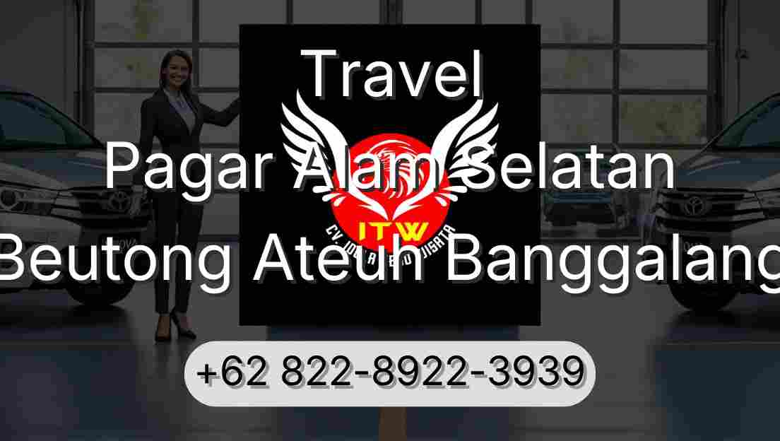Travel Pagar Alam Selatan Beutong Ateuh Banggalang